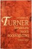 STRUKTURA TEORII SOCJOLOGICZNEJ - Jonathan H Turner